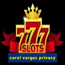 carol vargas privacy